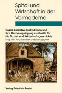 Abbildung von: Spital und Wirtschaft in der Vormoderne - Friedrich Pustet