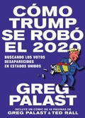 Cover: C&oacute;mo Trump se Rob&oacute; 2020 - Siete Cuentos