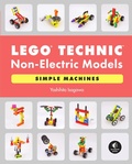 Cover: LEGO&reg; Technic Non-Electric Models: Simple Machines - No Starch Press