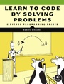 Cover: Learn to Code by Solving Problems - No Starch Press