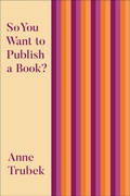 Cover: So You Want to Publish a Book? - Belt Publishing