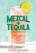 Cover: Mezcal and Tequila Cocktails - Ten Speed Press