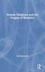 Cover: Human Emotions and the Origins of Bioethics - Routledge