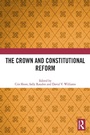 Cover: The Crown and Constitutional Reform - Routledge