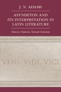 Cover: Asyndeton and its Interpretation in Latin Literature - Cambridge University Press
