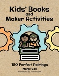 Cover: Kids' Books and Maker Activities - Libraries Unlimited Inc