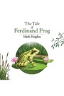 Cover: The Tale of Ferdinand Frog - Austin Macauley Publishers