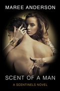 Cover: Scent Of A Man (Scentinels, #1) - Maree Anderson