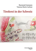 Cover: Tirolerei in der Schweiz - Universit&auml;tsverlag Wagner