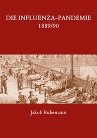 Abbildung von: Die Influenza-Pandemie 1889/90, nebst einer Chronologie früherer Grippe-Epidemien - Books on Demand