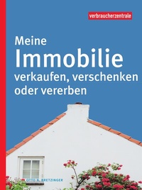 Abbildung von: Meine Immobilie verkaufen, verschenken oder vererben - Verbraucherzentrale NRW e.V.