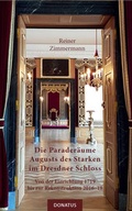 Cover: Die Parader&auml;ume Augusts des Starken im Dresdner Schloss - Donatus Verlag