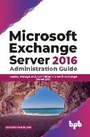 Cover: Microsoft Exchange Server 2016 Administration Guide: - BPB Publications
