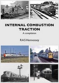 Enlarge image Cover: INTERNAL COMBUSTION TRACTION A COMPILATION - Stephenson Locomotive Society