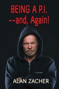 Cover: Being a P.I. --and, Again! - Alan Zacher