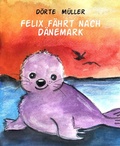 Cover: Felix f&auml;hrt nach D&auml;nemark - BookRix