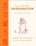 Cover: How to Be More Paddington: A Book of Kindness - HarperCollins