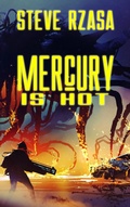 Cover: Mercury Is Hot (Mercury Hale, #3.1) - Steve Rzasa