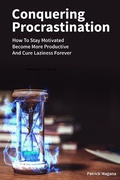 Cover: Conquering Procrastination: How To Stay Motivated, Become More Productive And Cure Laziness Forever - M & M Limitless Online Inc.