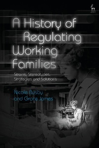 Enlarge image Cover: A History of Regulating Working Families - Hart Publishing