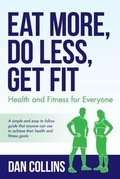 Cover: Eat More, Do Less, Get Fit - Palmetto Publishing Group