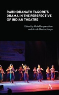 Cover: Rabindranath Tagore's Drama in the Perspective of Indian Theatre - Anthem Press