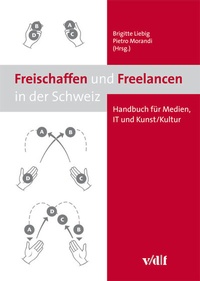Abbildung von: Freischaffen und Freelancen in der Schweiz - vdf Hochschulverlag AG