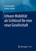 Cover: Urbane Mobilit&auml;t als Schl&uuml;ssel f&uuml;r eine neue Gesellschaft - Springer Gabler