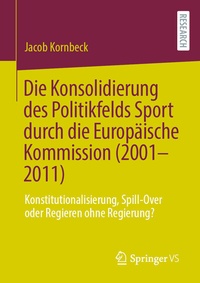 Abbildung von: Die Konsolidierung des Politikfelds Sport durch die Europäische Kommission (2001-2011) - Springer VS