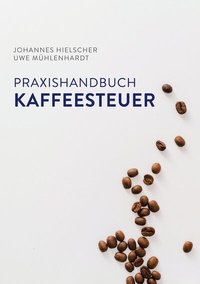Abbildung von: Praxishandbuch Kaffeesteuer - BoD - Books on Demand