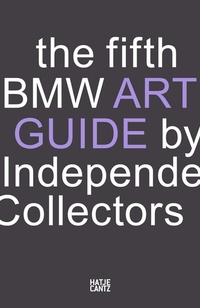 Abbildung von: The fifth BMW Art Guide by Independent Collectors - Hatje Cantz Verlag