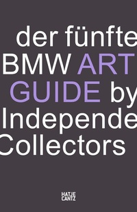Abbildung von: Der fünfte BMW Art Guide by Independent Collectors - Hatje Cantz Verlag