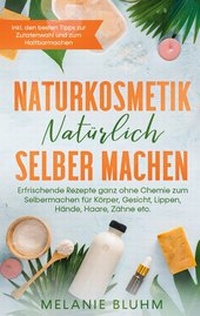 Abbildung von: Naturkosmetik natürlich selber machen - Books on Demand