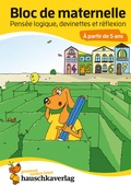 Cover: Bloc d'activit&eacute;s pr&eacute;scolaires &agrave; partir de 5 ans pour gar&ccedil;ons et filles, livre garcon 4 ans - Pens&eacute;e logique, devinettes et casse-t&ecirc;te pour apprendre a ecrire, livre enfant 4 ans - Hauschka Verlag