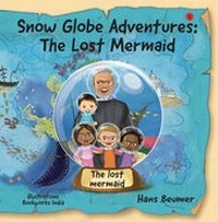 Enlarge image Cover: Snow Globe Adventures: The Lost Mermaid - Beumer, Hans