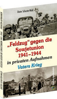 Abbildung von: "Feldzug" gegen die Sowjetunion 1941-1944 in privaten Aufnahmen - Verlag Rockstuhl