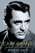 Cover: Cary Grant, the Making of a Hollywood Legend - Oxford University Press Inc