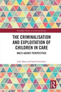 Cover: The Criminalisation and Exploitation of Children in Care - Routledge