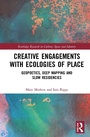 Cover: Creative Engagements with Ecologies of Place - Routledge