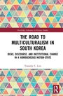 Cover: The Road to Multiculturalism in South Korea - Routledge