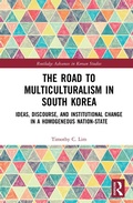 Cover: The Road to Multiculturalism in South Korea - Routledge