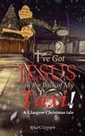 Cover: I've Got Jesus in the Back of My Taxi! - AUSTIN MACAULEY PUBLISHERS LTD