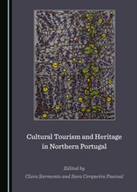 Abbildung von: Cultural Tourism and Heritage in Northern Portugal - Cambridge Scholars Publishing