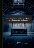 Cover: New Perspectives on Dystopian Fiction in Literature and Other Media - Cambridge Scholars Publishing