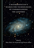 Cover: A Mathematician's Search for Technologies of Understanding the Universe - Cambridge Scholars Publishing