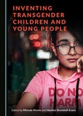 Cover: Inventing Transgender Children and Young People - Cambridge Scholars Publishing