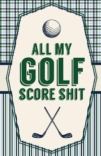 Abbildung von: All My Golf Score Shit - Patricia Larson