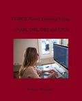 Cover: COBOL Basic Training Using VSAM, IMS, DB2 and CICS - Robert Wingate