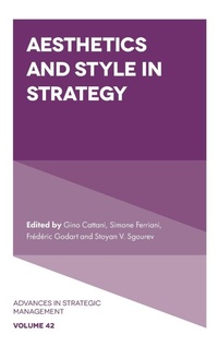 Enlarge image Cover: Aesthetics and Style in Strategy - Emerald Publishing Limited