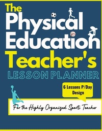 Abbildung von: The Physical Education Teacher's Lesson Planner - Life Graduate Publishing Group